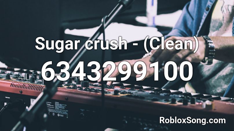 sugar CRASH ! - (Clean) Roblox ID