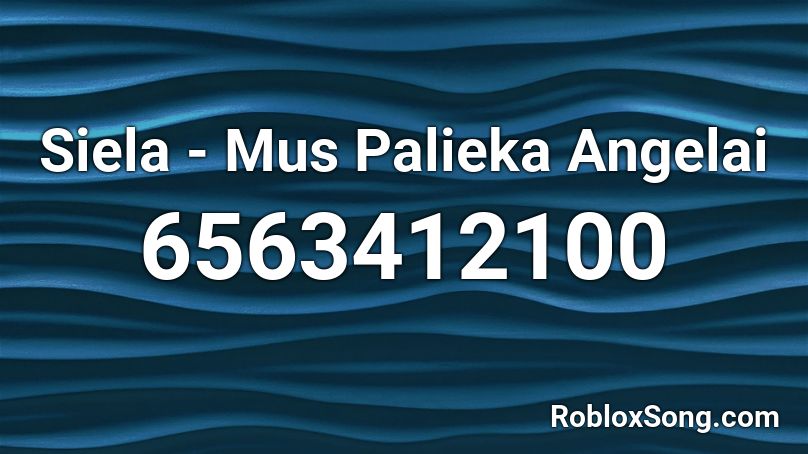 Siela - Mus Palieka Angelai Roblox ID