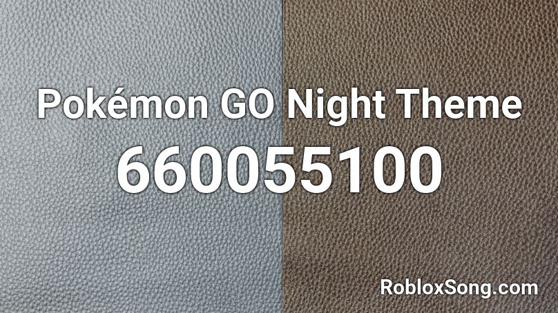 Pokémon GO Night Theme Roblox ID