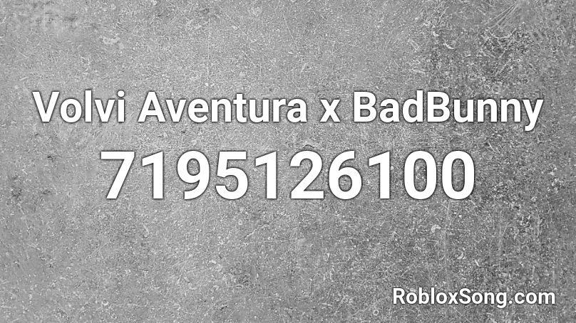 Volvi Aventura x BadBunny Roblox ID