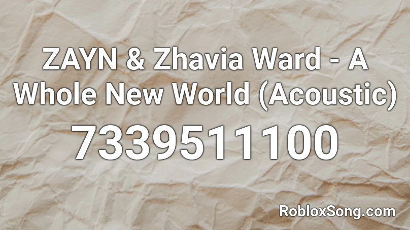 ZAYN & Zhavia Ward - A Whole New World (Acoustic) Roblox ID