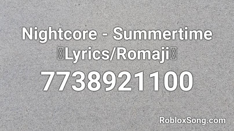 Nightcore - Summertime 「Lyrics/Romaji」 Roblox ID