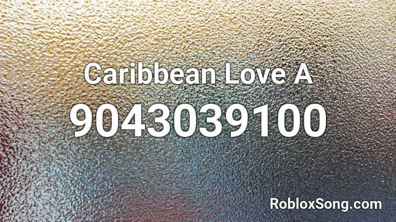 Caribbean Love A Roblox ID