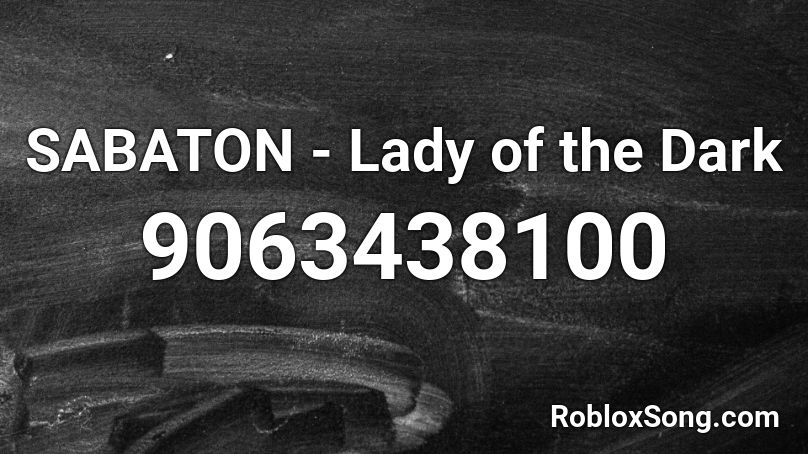 SABATON - Lady of the Dark Roblox ID