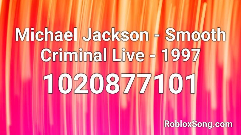 Michael Jackson Smooth Criminal Live 1997 Roblox Id Roblox Music Codes - michael jackson roblox id codes