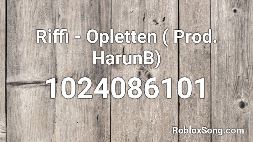 Riffi - Opletten ( Prod. HarunB) Roblox ID