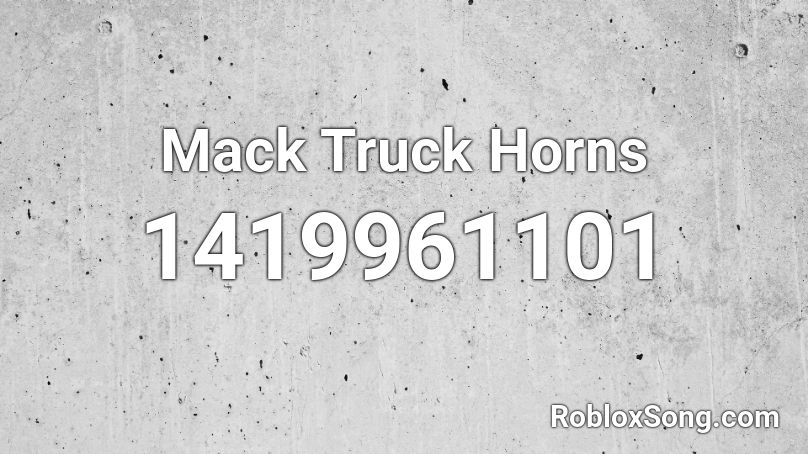 Mack Truck Horns Roblox ID