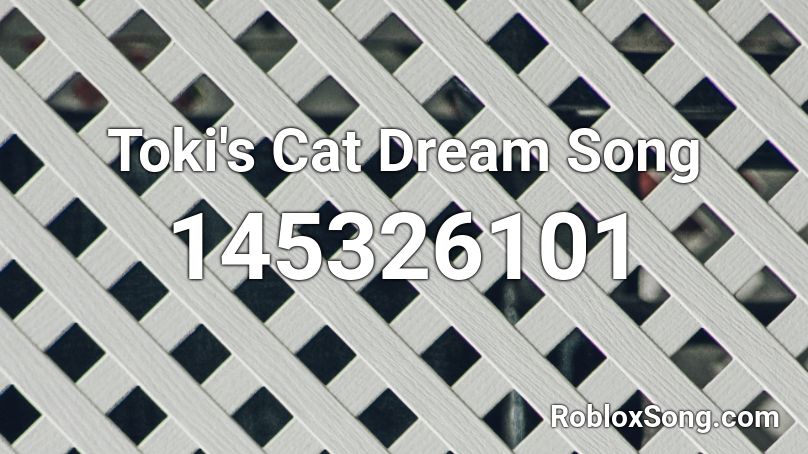 Toki's Cat Dream Song Roblox ID