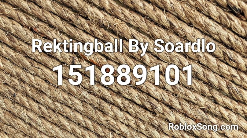 Rektingball By Soardlo Roblox ID