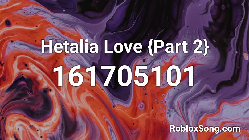 Hetalia Love {Part 2} Roblox ID