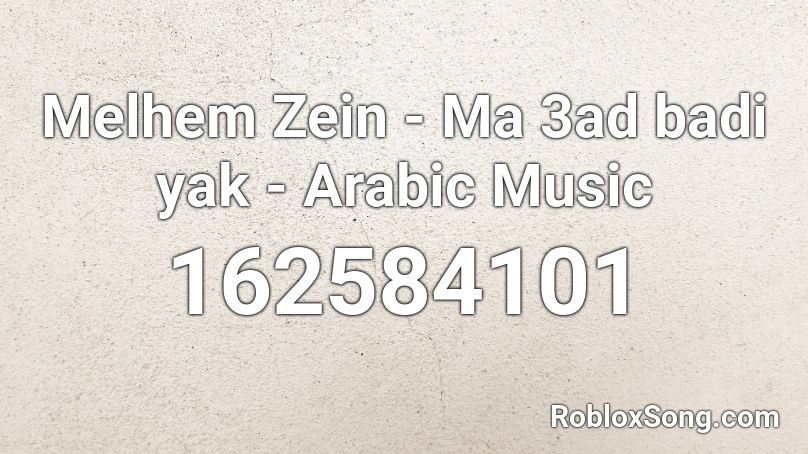 Melhem Zein - Ma 3ad badi yak - Arabic Music Roblox ID
