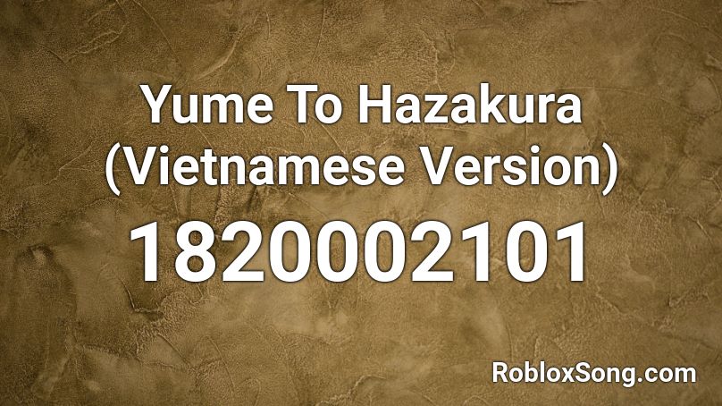 Yume To Hazakura (Vietnamese Version) Roblox ID