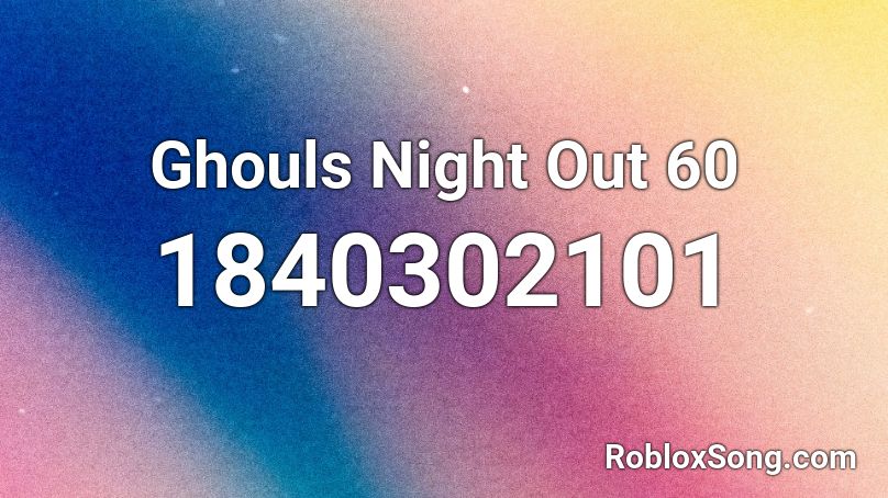 Ghouls Night Out 60 Roblox ID