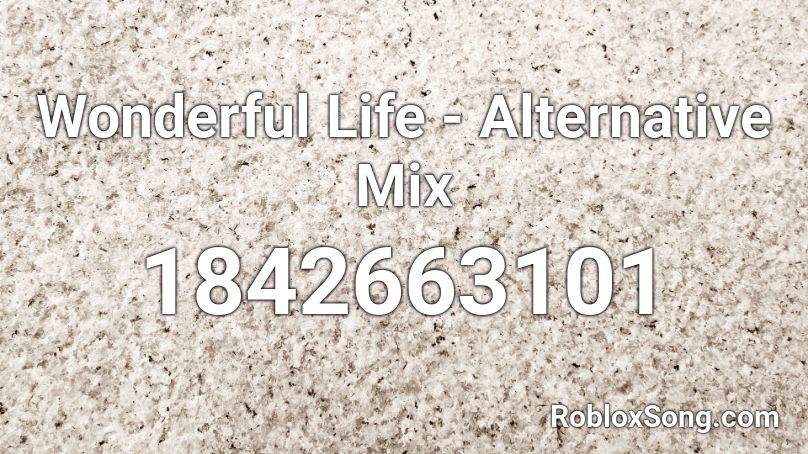 Wonderful Life - Alternative Mix Roblox ID