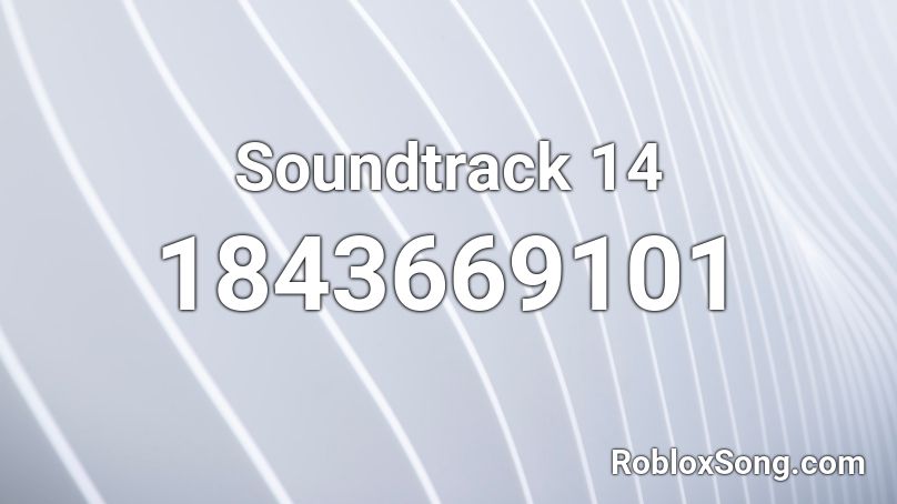 Soundtrack 14 Roblox ID