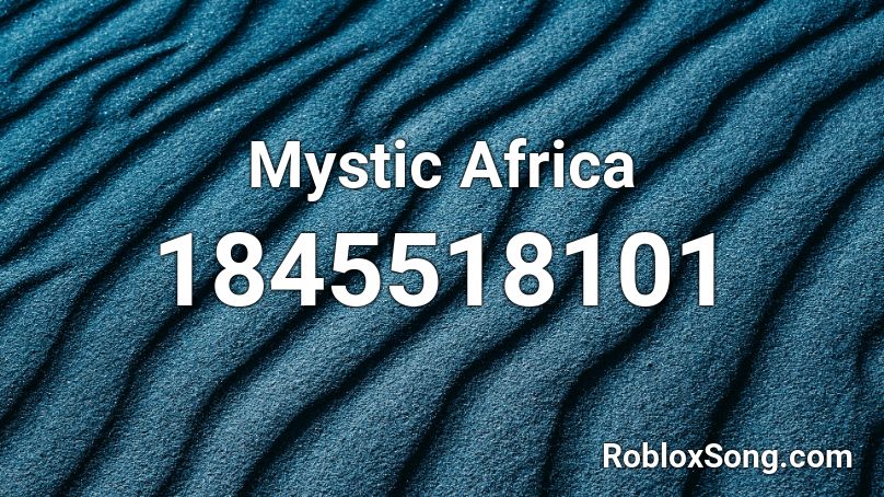 Mystic Africa Roblox ID