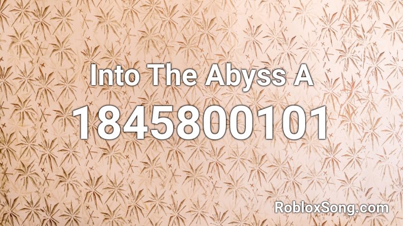 Into The Abyss A Roblox ID