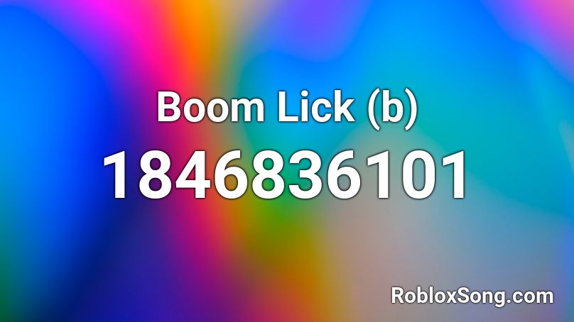 Boom Lick (b) Roblox ID