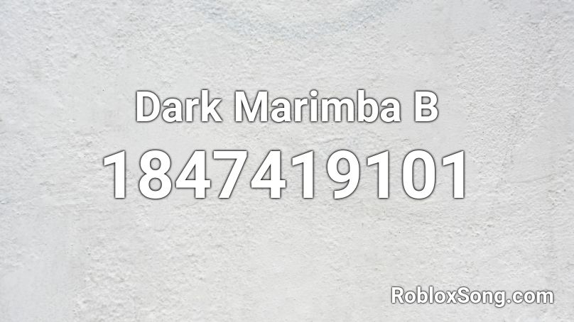 Dark Marimba B Roblox ID