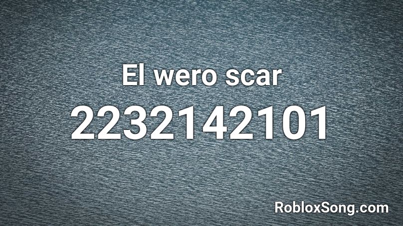 El wero scar Roblox ID