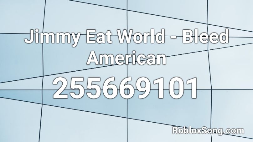 Jimmy Eat World - Bleed American Roblox ID