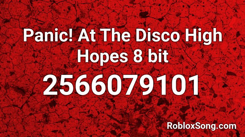 Panic! At The Disco High Hopes 8 bit Roblox ID