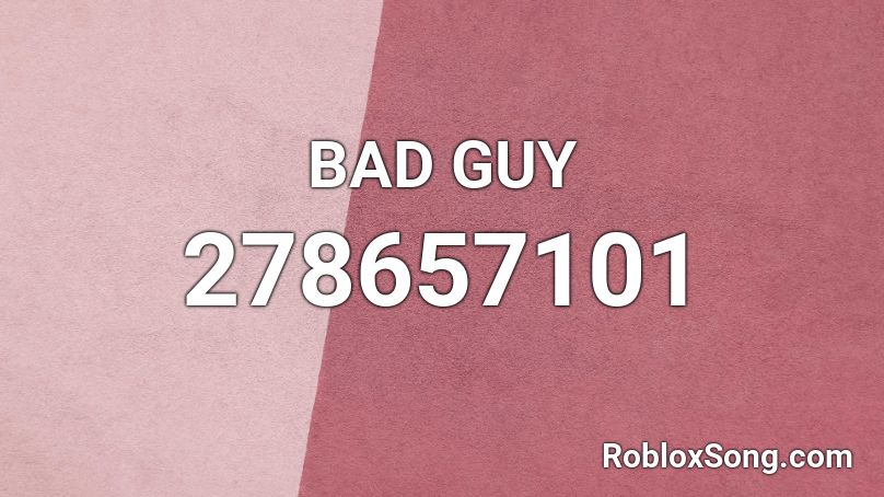 BAD GUY Roblox ID