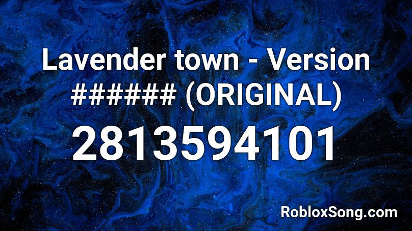 Lavender town - Version ###### (ORIGINAL) Roblox ID