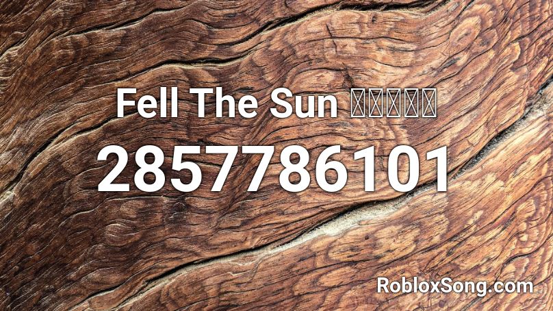 Fell The Sun แดนซ์ Roblox ID