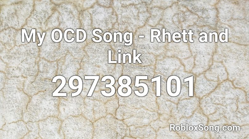 My OCD Song - Rhett and Link Roblox ID