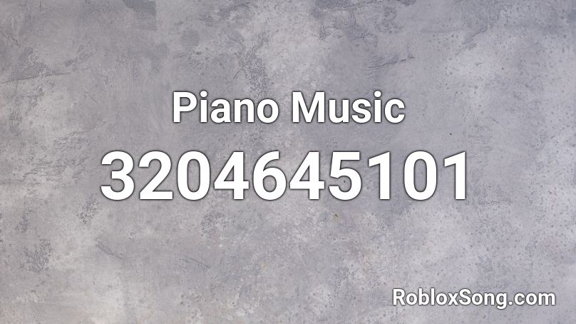 Piano Music Roblox ID - Roblox music codes