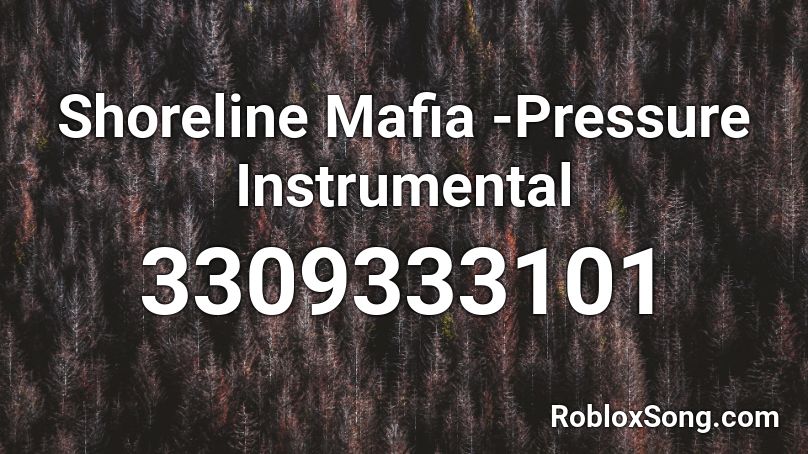 Shoreline Mafia -Pressure Instrumental Roblox ID