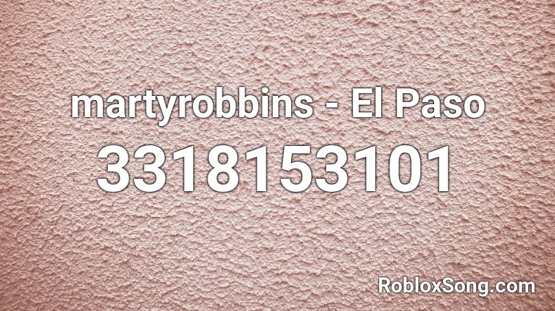 martyrobbins - El Paso Roblox ID