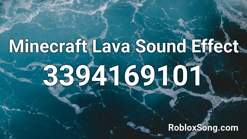 Minecraft Lava Sound Effect Roblox ID