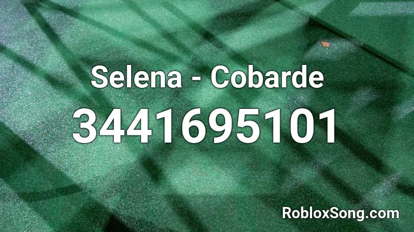 Selena - Cobarde Roblox ID