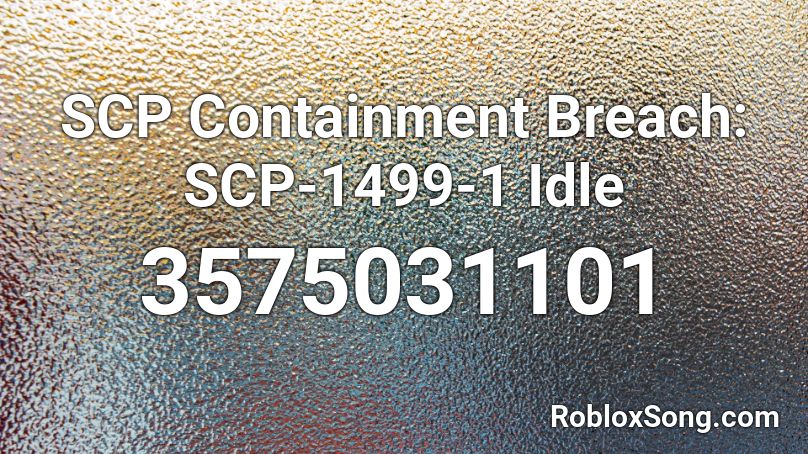 Scp Containment Breach Scp 1499 1 Idle Roblox Id Roblox Music Codes - scp 1499 roblox