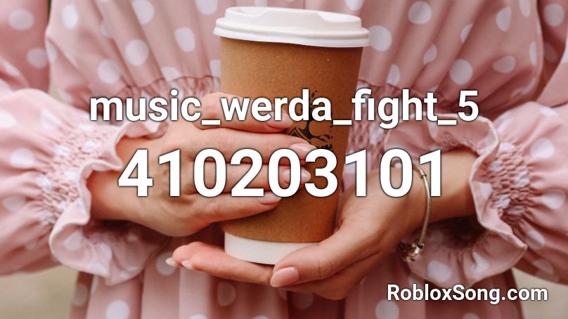 music_werda_fight_5 Roblox ID