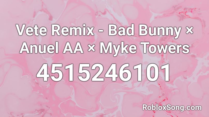Vete Remix Bad Bunny Anuel Aa Myke Towers Roblox Id Roblox Music Codes - bad bunny code roblox