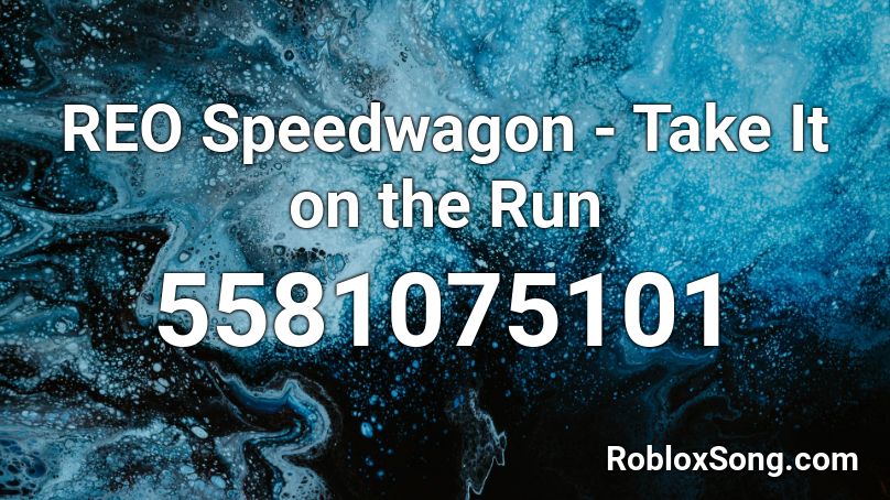 REO Speedwagon - Take It on the Run Roblox ID