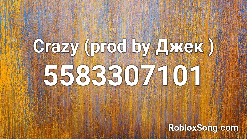 Crazy (prod by Джек ) Roblox ID