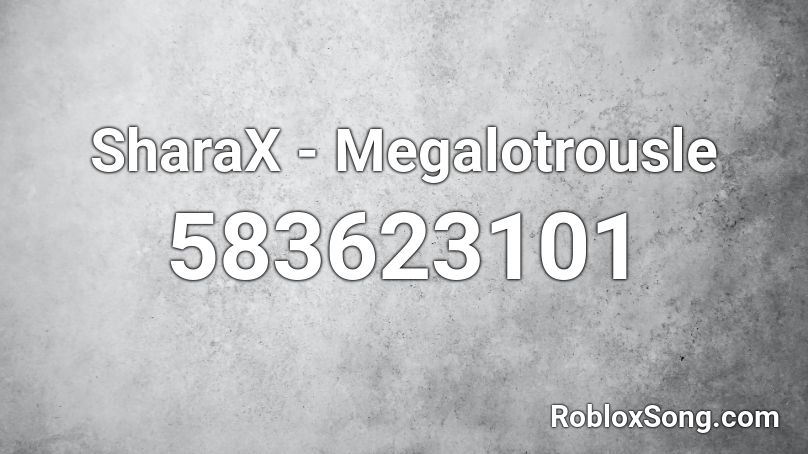 SharaX - Megalotrousle Roblox ID