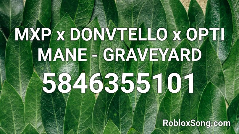 MXP x DONVTELLO x OPTI MANE - GRAVEYARD Roblox ID