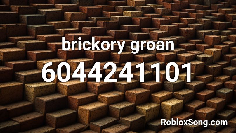 brickory groan Roblox ID