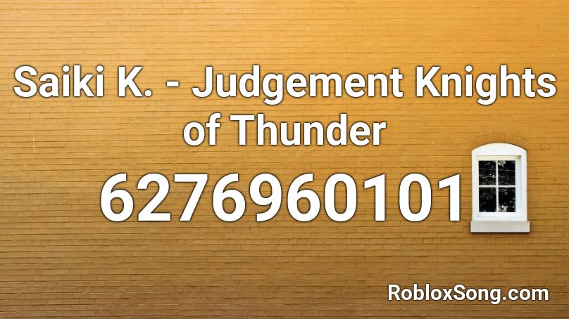 Saiki K. - Judgement Knights of Thunder Roblox ID