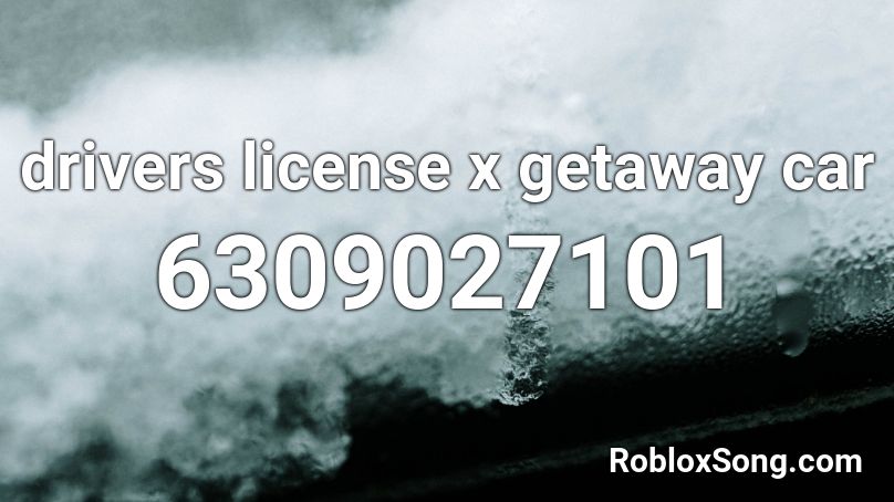 Drivers License X Getaway Car Roblox Id Roblox Music Codes - roblox music id code for drivers license