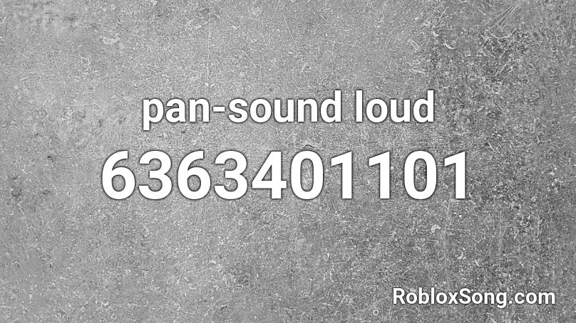 pan-sound loud Roblox ID