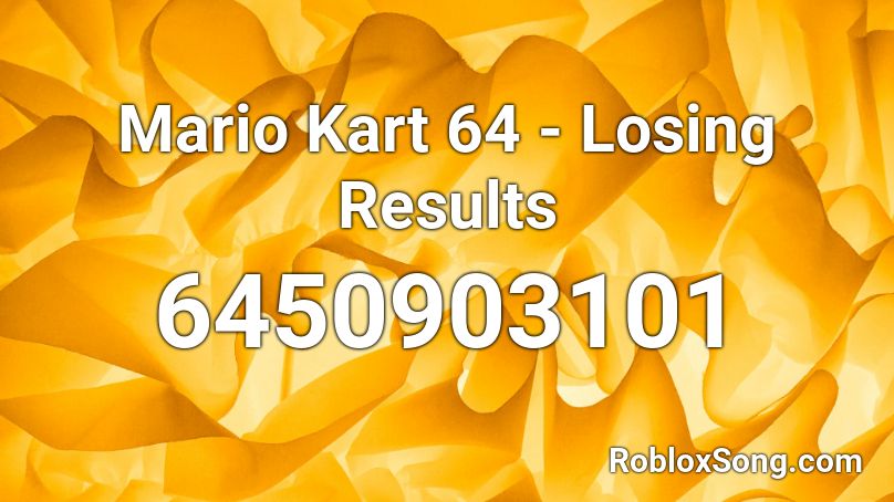 Mario Kart 64 - Losing Results Roblox ID