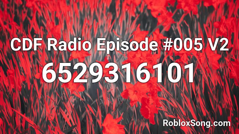 CDF Radio Episode #005 V2 Roblox ID
