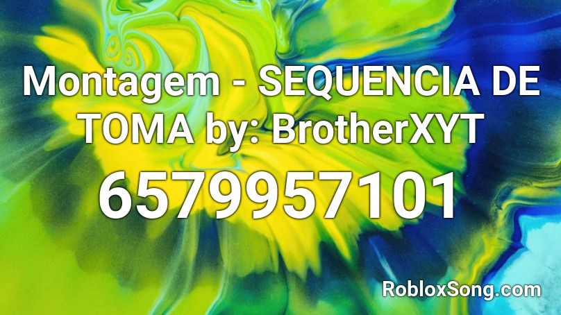 Montagem - SEQUENCIA DE TOMA by: BrotherXYT Roblox ID