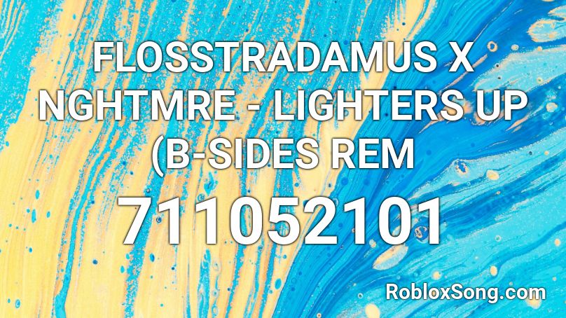 FLOSSTRADAMUS X NGHTMRE - LIGHTERS UP (B-SIDES REM Roblox ID